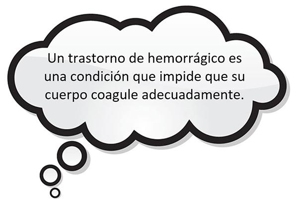 Un trastorno de hemorrágico es una condición que impide que su cuerpo coagule adecuadamente.